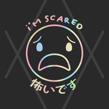 Load image into Gallery viewer, &quot;I&#39;m Scared&quot; Decal